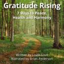 Gratitude Rising: A Guided Meditation: 7 Days to Peace, Health and Harmony Audiobook
