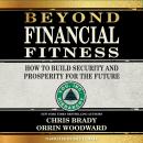 Beyond Financial Fitness: How to Build Security and Prosperity for the Future Audiobook