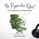 The Pygmalion Effect: How Expectations Shape Reality Audiobook