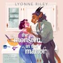 The Monster in the Manor: A Contemporary Beauty & the Beast Retelling Audiobook