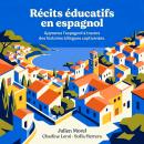 [French] - Récits éducatifs en espagnol: Apprenez l'espagnol à travers des histoires bilingues captivantes Audiobook