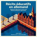 [French] - Récits éducatifs en allemand: Apprenez l'allemand à travers des histoires bilingues captivantes Audiobook
