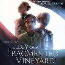 Elegy of a Fragmented Vineyard Audiobook