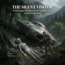 The Silent Visitor: First Contact Mystery in the Appalachians: A UFO Experience Audiobook