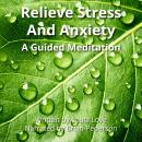 Relieve Stress and Anxiety: A Guided Meditation Audiobook