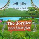 The Borgles Had Snorgles: A Children's Book Audiobook