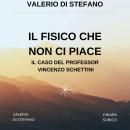 [Italian] - Il fisico che non ci piace. Il caso del Professor Vincenzo Schettini Audiobook