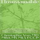 Unsustainable: How American Healthcare Became a Machine for Managing Disease—And How We Can Fix It Audiobook