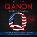 QAnon Decoded: The Awakening Begins: Everything You Need To Know To Understand And Decipher The Q Drops And Get Into The Great Awakening Audiobook