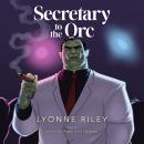 Secretary to the Orc: A Risky Romance Audiobook