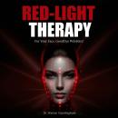 Red-Light Therapy For Your Face, Goodbye Wrinkles!: A Complete Guide To Discover How To Fix Your Face Issues With Red Light Therapy Even If You’ Ve Never Done It Before Audiobook