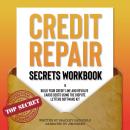 Credit Repair Secrets Workbook: Build Your Credit Line And Revolve Cards Debts Using The Dispute Letters Software Kit Audiobook