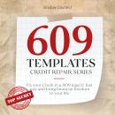 609 Templates - Credit Repair Series: Fix Your Credit in a Legal & Fast Way and Bring Financial Freedom to Your Life Audiobook