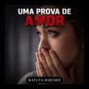 [Portuguese] - Uma Prova De Amor Audiobook