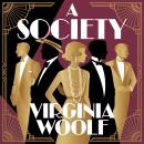 A Society: A Feminist Satire and Modernist Classic Story on Gender Equality and the Critique of Patriarchy Audiobook