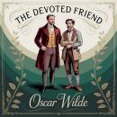 Cover of The Devoted Friend: A Classic Victorian Fairy Tale of Satire, Irony, and the True Meaning of Friendship
