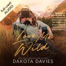 Love Me Wild: A small town romantic suspense Audiobook
