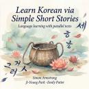 Learn Korean via Simple Short Stories: Language learning with parallel texts Audiobook