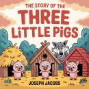 The Story of the Three Little Pigs: The Classic Unabridged Children’s Folk Tale for Kids Ages 3-5 & Family Listening Audiobook
