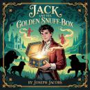 Jack and His Golden Snuff-Box: A Classic English Fairy Tale Adventure of Magic Quests and Secret Worlds Audiobook