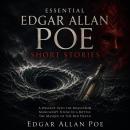 Essential Edgar Allan Poe Short Stories: A Descent Into The Maelstrom, Manuscript Found in a Bottle, and The Masque of the Red Death Audiobook