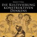 [German] - Die Kultivierung konstruktiven Denkens Audiobook