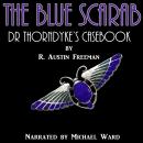 The Blue Scarab: Dr Thorndyke's Casebook Audiobook