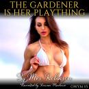 The Gardener Is Her Plaything : Older Woman, Younger Man Audiobook