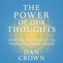 The Power of Our Thoughts: Spiritual Self-Protection Through Blessing Others Audiobook