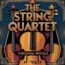 The String Quartet: A Modernist Stream of Consciousness Masterpiece of Musical Impressionism and Inner Life Audiobook