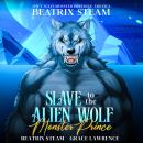 Slave to the Alien Wolf Monster Prince: Spicy Sci-Fi Monster Breeding Erotica Audiobook