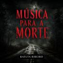 [Portuguese] - Música Para A Morte Audiobook