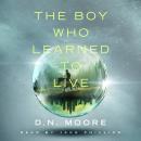 The Boy Who Learned to Live Audiobook