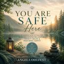You Are Safe Here: A Guided Meditation for Nervous System Relaxation, Anxiety Relief & Emotional Safety Audiobook