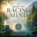 Quiet the Racing Mind: A Guided Meditation for Overthinking, Anxiety & Deep Relaxation Audiobook