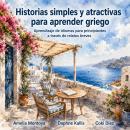 [Spanish] - Historias simples y atractivas para aprender griego: Aprendizaje de idiomas para principiantes a través de relatos breves Audiobook