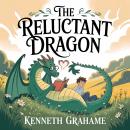 Cover of The Reluctant Dragon: A Classic Children’s Fantasy Story of Humor, Friendship, and Magical Adventure for All Ages