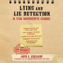 Lying and Lie Detection: A CIA Insider's Guide Audiobook