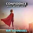 Confidence Boost Beyond Limits: Hypnotic Meditational Confidence Audio Audiobook