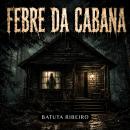 [Portuguese] - Febre Da Cabana Audiobook
