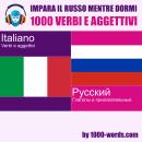 [Italian] - Impara il russo mentre dormi - 1000 verbi e aggettivi: 1000 verbi e aggettivi Audiobook