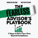The Fearless Advisor's Playbook: 7 Steps to Drive Your Firm  Beyond Compliance Audiobook