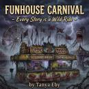 Funhouse Carnival: Every Story is a Wild Ride Audiobook