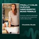 Finally Calm: Survive Narcissistic Boss Female: A proven, step-by-step guide to get back your peace and career without fear. Audiobook