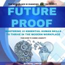 Future Proof: Mastering 10 Essential Human Skills to Thrive in the Modern Workplace Audiobook