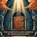 The Complete Lost Gospels of Jesus Collection: Gospel of Thomas, Gospel of Judas, The Gospel of Philip, Gospel of Peter, Gospel of the Savior, and More in One Lost Christian Origins Collection Audiobook