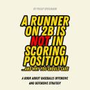 A Runner on 2B is NOT in Scoring Position... And Why You Should Care: A book about Baseball5 Offensive and Defensive Strategy Audiobook