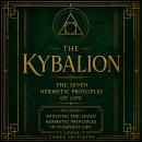 The Kybalion: The seven hermetic principles of life Audiobook