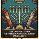 The Complete Old Testament Pseudepigrapha Collection: The Book of Jubilees, Testaments of the Twelve Patriarchs, Life of Adam and Eve, Apocalypse of Moses, Testament of Abraham, and More in One Biblical Apocrypha Collection Audiobook