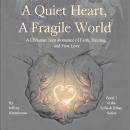 A Quiet Heart: A Fragile World Audiobook